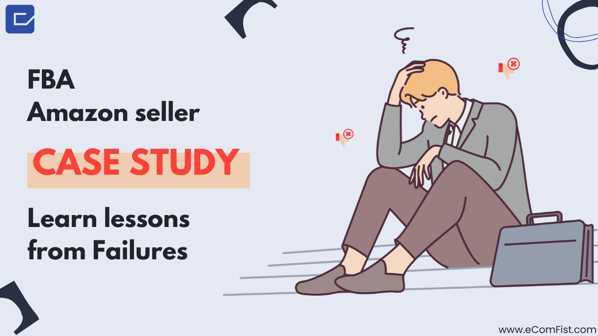 Amazon FBA Case Study_ Learn lessons from a failed Amazon FBA seller